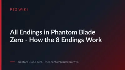 All Endings in Phantom Blade Zero - How the 8 Endings Work